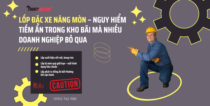 Lốp Đặc Xe Nâng Mòn – Nguy Hiểm Tiềm Ẩn Trong Kho Bãi Mà Nhiều Doanh Nghiệp Bỏ...