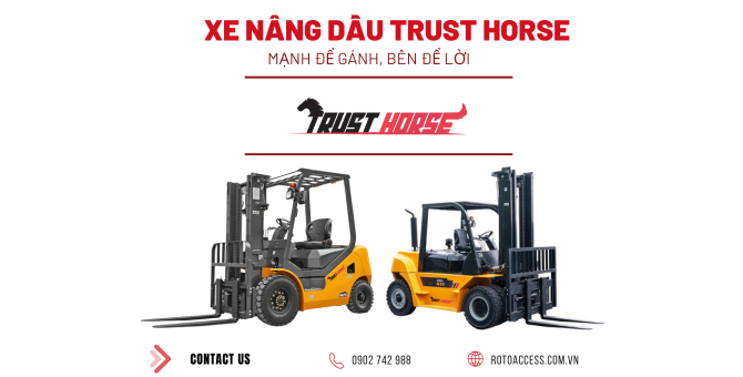 Xe Nâng Dầu Trust Horse – Mạnh Để Gánh, Bền Để Lời Cho Doanh Nghiệp